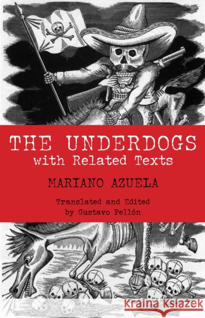 The Underdogs : with Related Texts Mariano Azuela 9780872208346 HACKETT PUBLISHING CO, INC - książka