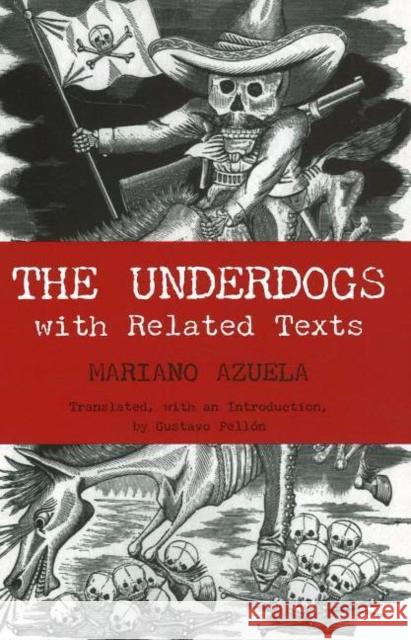 The Underdogs : with Related Texts Mariano Azuela 9780872208353 HACKETT PUBLISHING CO, INC - książka