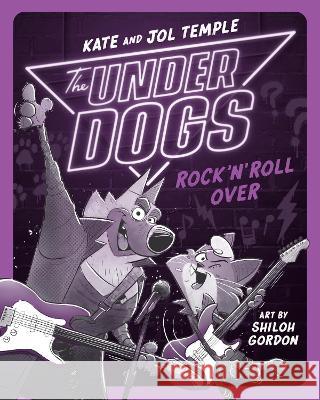 The Underdogs Rock \'n\' Roll Over Kate Temple Jol Temple Shiloh Gordon 9780593527023 Razorbill - książka