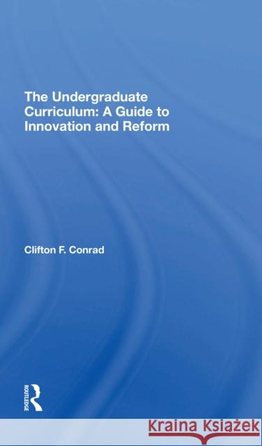 The Undergraduate Curriculum: A Guide to Innovation and Reform  9780367312350 Routledge - książka