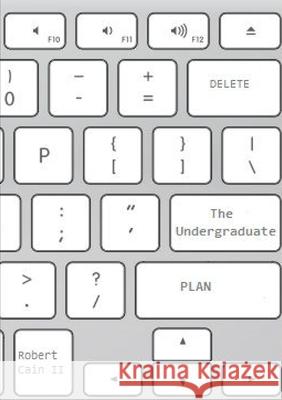 The Undergraduate Plan Robert Cain, II 9781304696571 Lulu.com - książka
