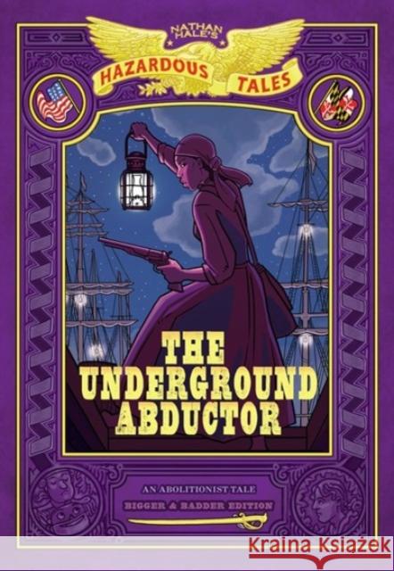 The Underground Abductor: Bigger & Badder Edition (Nathan Hale's Hazardous Tales #5) Nathan Hale 9781419762178 Amulet Books - książka