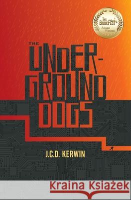 The Underground Dogs J. C. D. Kerwin 9781074337469 Independently Published - książka