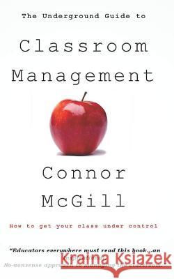 The Underground Guide to Classroom Management Connor McGill 9781796608403 Independently Published - książka