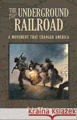 The Underground Railroad: A Movement That Changed America Evelyn Millstein 9781511569958 Createspace - książka