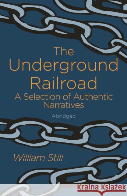 The Underground Railroad: A Selection of Authentic Narratives William Still 9781784287139 Arcturus Publishing Ltd - książka