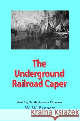 The Underground Railroad Caper William Walter Bennett 9781511904520 Createspace Independent Publishing Platform - książka