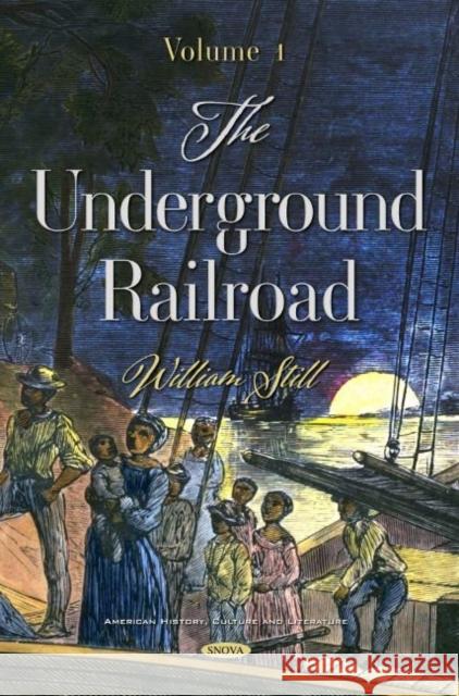 The Underground Railroad. Volume 1 William Still   9781536179620 Nova Science Publishers Inc - książka