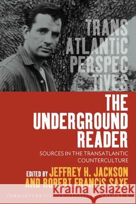 The Underground Reader: Sources in the Transatlantic Counterculture Jeffrey H. Jackson Robert Francis Saxe  9781782387428 Berghahn Books - książka