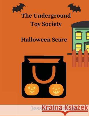 The Underground Toy Society Halloween Scare Jessica D. Adams 9781977843227 Createspace Independent Publishing Platform - książka