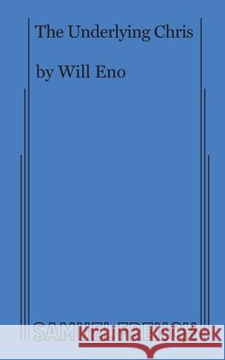 The Underlying Chris Will Eno 9780573708824 Samuel French Ltd - książka