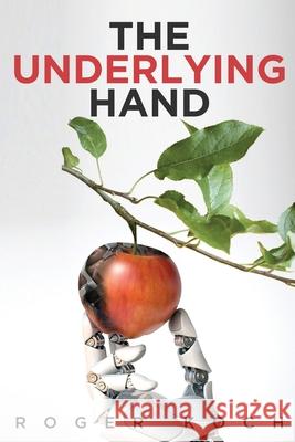 The Underlying Hand Roger Koch 9781637670606 Booktrail Publishing - książka