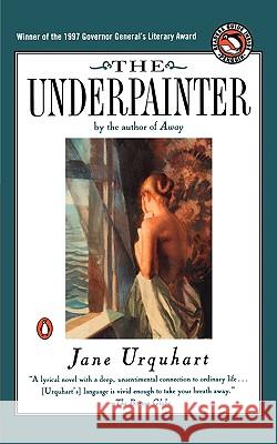 The Underpainter Jane Urquhart 0. 9780140269734 Penguin Books - książka