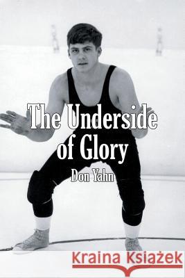 The Underside of Glory Don Yahn 9781462850402 Xlibris Corporation - książka