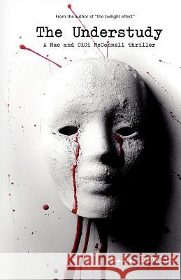 The Understudy: A Mac & CiCi McConnell Thriller Hewitt, B. L. 9781480236929 Createspace - książka