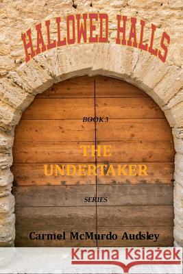 The Undertaker: Hallowed Halls: A female undertaker takes on the establishment in the 1860s. Carmel McMurdo Audsley 9781727426021 Createspace Independent Publishing Platform - książka