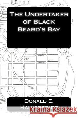 The Undertaker of Black Beard's Bay Donald E. Halverstadt 9781503099111 Createspace - książka