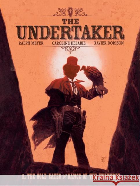 The Undertaker Volume 1: The Gold Eater & Dance of the Vultures Xavier Dorison 9781419788864 Abrams Comicarts - książka