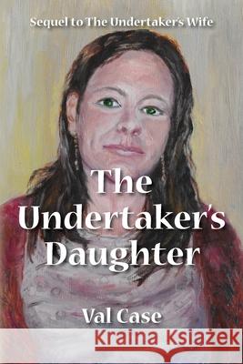 The Undertaker's Daughter Val Case 9780645177701 Val Case - książka