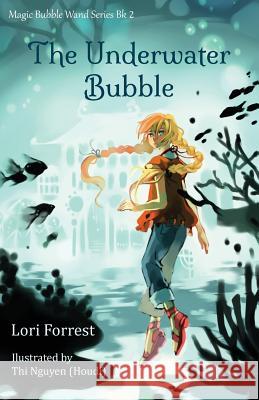 The Underwater Bubble Lori Forrest Thi Nguye 9780999770825 Pencil Point Publishing - książka