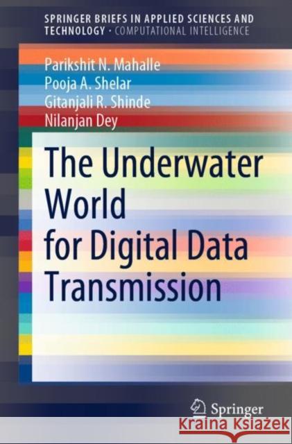 The Underwater World for Digital Data Transmission Parikshit N. Mahalle Pooja A. Shelar Gitanjali R. Shinde 9789811613067 Springer - książka