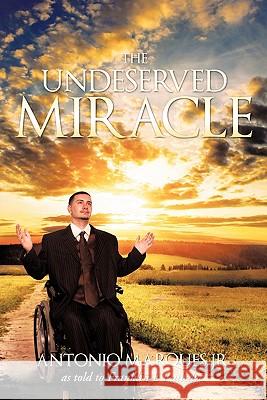 The Undeserved Miracle: As Told to Franklin E. Rutledge Marques, Antonio, Jr. 9781456740054 Authorhouse - książka