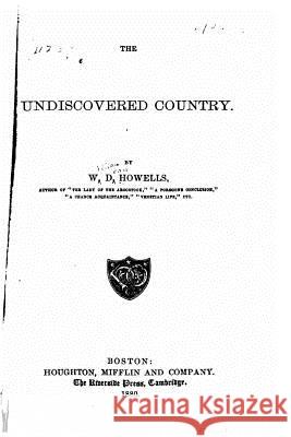 The undiscovered country Howells, W. D. 9781523666416 Createspace Independent Publishing Platform - książka