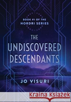 The Undiscovered Descendants: Book #1 in the Nordri Series Jo Visuri 9781737763918 Pohjola Press - książka