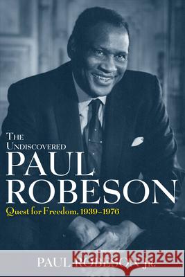 The Undiscovered Paul Robeson: Quest for Freedom, 1939 - 1976 Paul Robeson 9781684422739 Wiley - książka