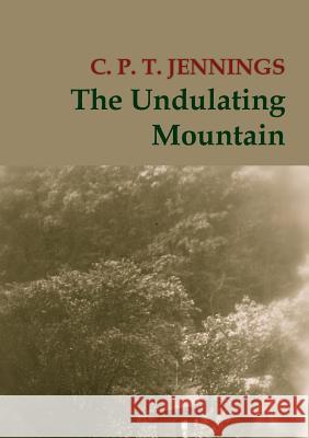 The Undulating Mountain C P T Jennings   9780990342618 Red Feather Press New York - książka