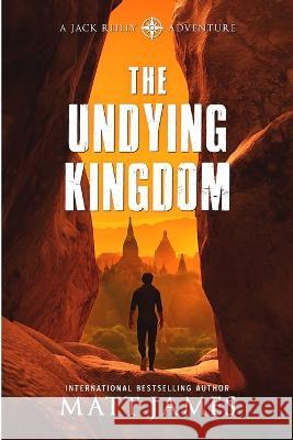 The Undying Kingdom: An Archaeological Thriller Matt James 9781922861276 Severed Press - książka
