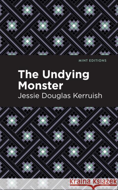 The Undying Monster Jessie Douglas Kerruish Mint Editions 9781513272306 Mint Editions - książka