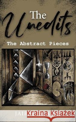 The Unedits: The Abstract Pieces Jaired Blaine   9798886400625 Ewings Publishing LLC - książka