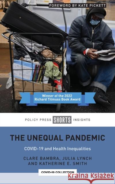 The Unequal Pandemic: Covid-19 and Health Inequalities Clare Bambra Julia Lynch 9781447361237 Policy Press - książka