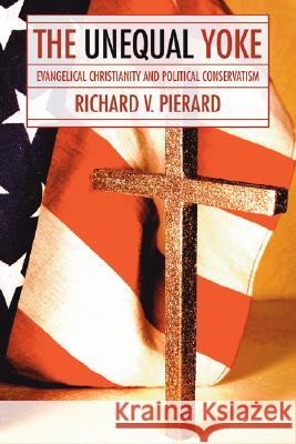 The Unequal Yoke Pierard, Richard V. 9781597529778 Wipf & Stock Publishers - książka