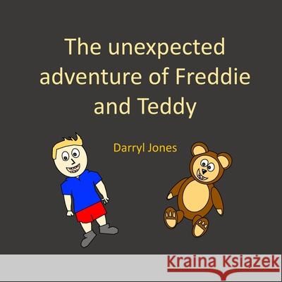 The unexpected adventure of Freddie and Teddy Darryl Jones 9781087112121 Independently Published - książka