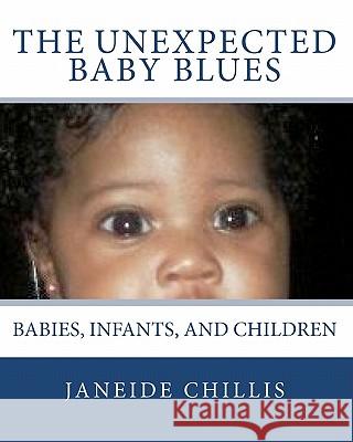 The Unexpected Baby Blues: Babies, Infants, and Children Janeide Chillis 9781442129436 Createspace - książka