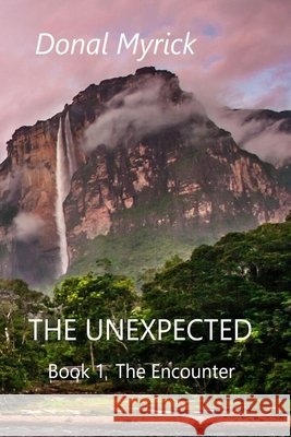 The Unexpected: Book 1 The Encounter Myrick, Donal 9798652739324 Independently Published - książka