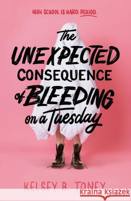 The Unexpected Consequence of Bleeding on a Tuesday Kelsey B. Toney 9780593811511 Random House Books for Young Readers - książka