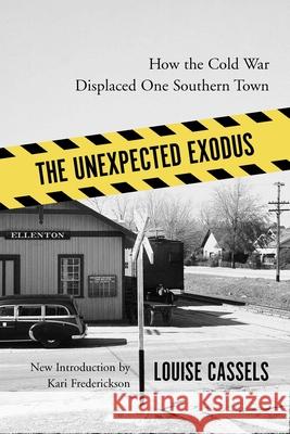 The Unexpected Exodus: How the Cold War Displaced One Southern Town Cassels, Louise 9781570037092 University of South Carolina Press - książka