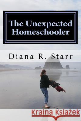 The Unexpected Homeschooler: Anxiety and the Gifted Child Diana R. Starr 9781490346359 Createspace - książka