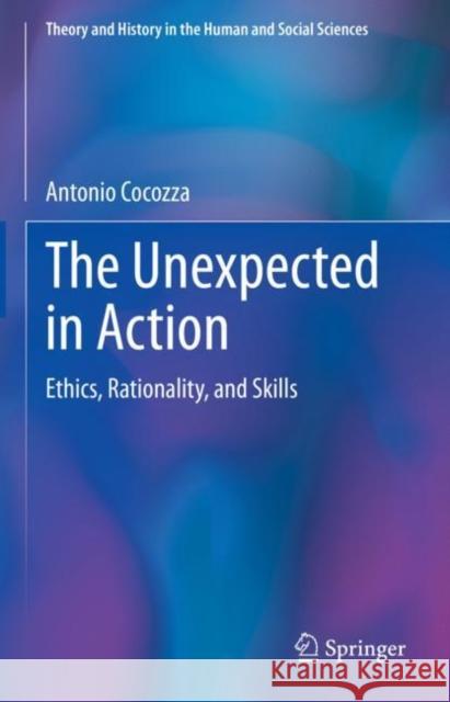 The Unexpected in Action: Ethics, Rationality, and Skills Antonio Cocozza 9783031267925 Springer - książka