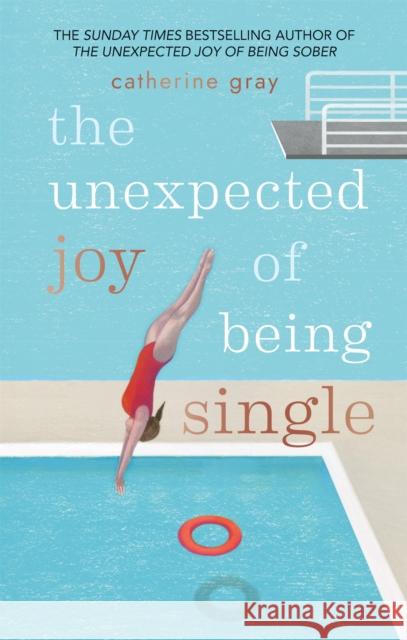 The Unexpected Joy of Being Single Catherine Gray 9781912023813 Octopus Publishing Group - książka