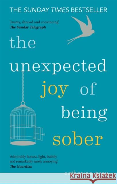 The Unexpected Joy of Being Sober Catherine Gray 9781912023387 Octopus Publishing Group - książka