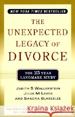 The Unexpected Legacy of Divorce: The 25 Year Landmark Study Judith S. Wallerstein Julia M. Lewis Sandra Blakeslee 9780786886166 Hyperion Books - książka