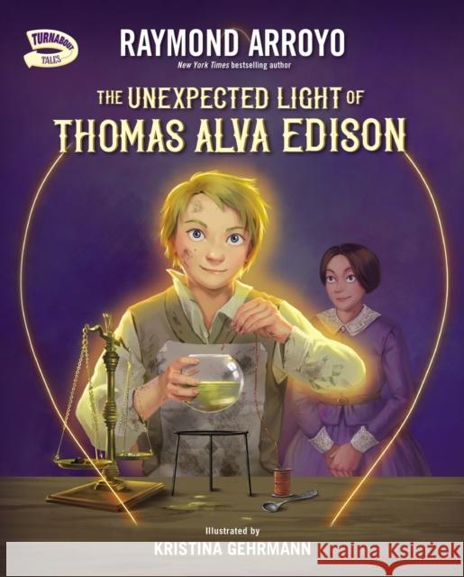 The Unexpected Light of Thomas Alva Edison Raymond Arroyo 9780310799238 Zondervan - książka
