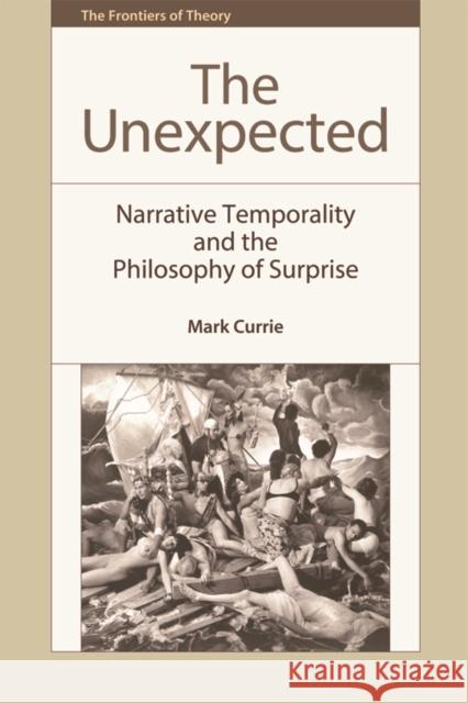 The Unexpected: Narrative Temporality and the Philosophy of Surprise Currie, Mark 9780748676293  - książka