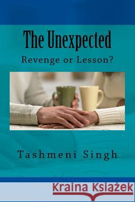 The Unexpected: Revenge or Lesson? Mrs Tashmeni Ram Singh 9781727367850 Createspace Independent Publishing Platform - książka