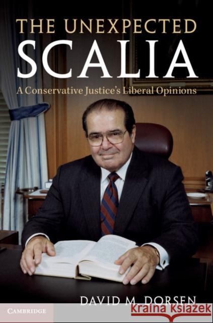 The Unexpected Scalia: A Conservative Justice's Liberal Opinions David M. Dorsen 9781107184107 Cambridge University Press - książka