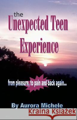 The Unexpected Teen Experience Aurora Michele 9781515164340 Createspace - książka